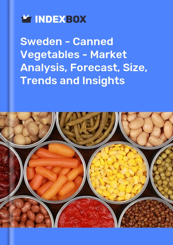 报告 瑞典 - 蔬菜罐头 - 市场分析、预测、规模、趋势和见解 for 499$