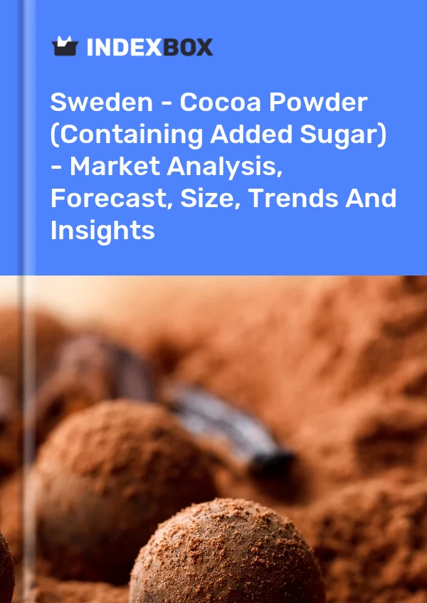 Sweden - Cocoa Powder (Containing Added Sugar) - Market Analysis, Forecast, Size, Trends And Insights