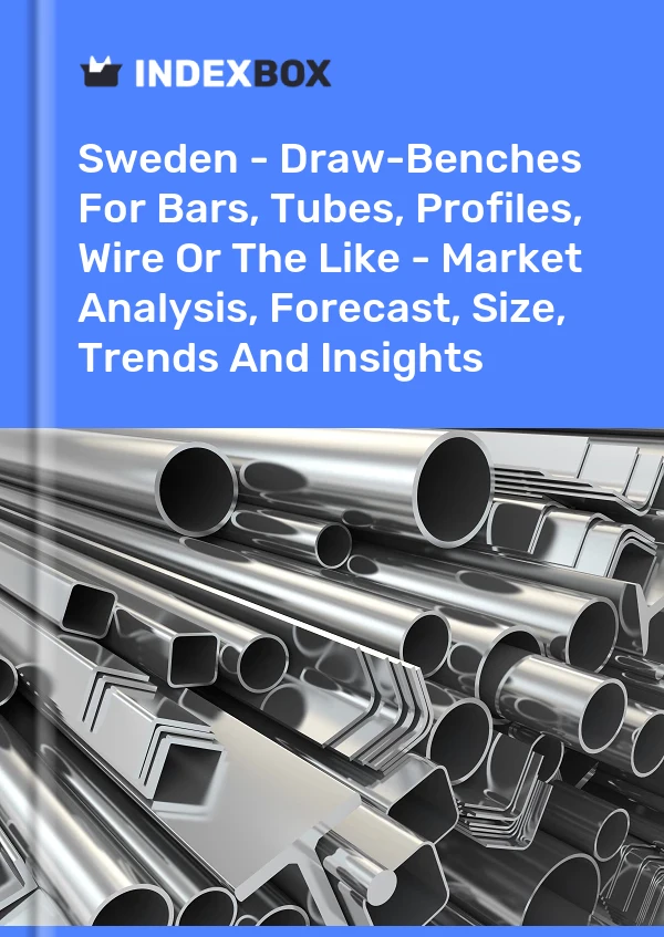 报告 瑞典 - 用于棒材、管材、型材、线材等的拉拔机 - 市场分析、预测、尺寸、趋势和洞察 for 499$