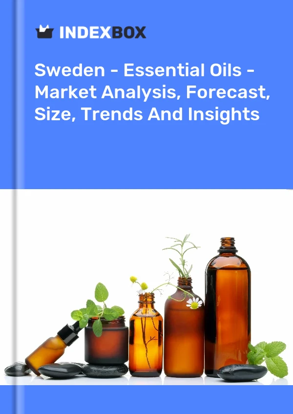 报告 瑞典 - 精油 - 市场分析、预测、规模、趋势和见解 for 499$