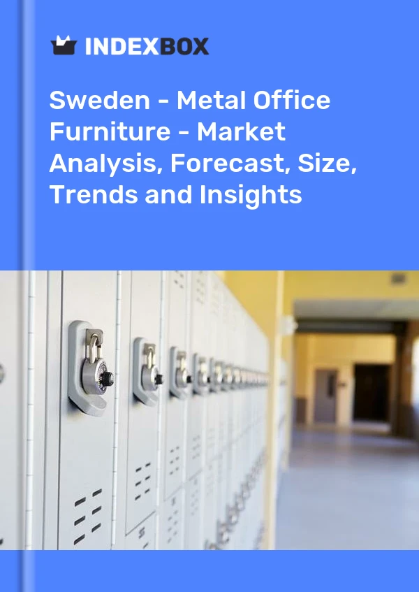 报告 瑞典 - 金属办公家具 - 市场分析、预测、规模、趋势和见解 for 499$