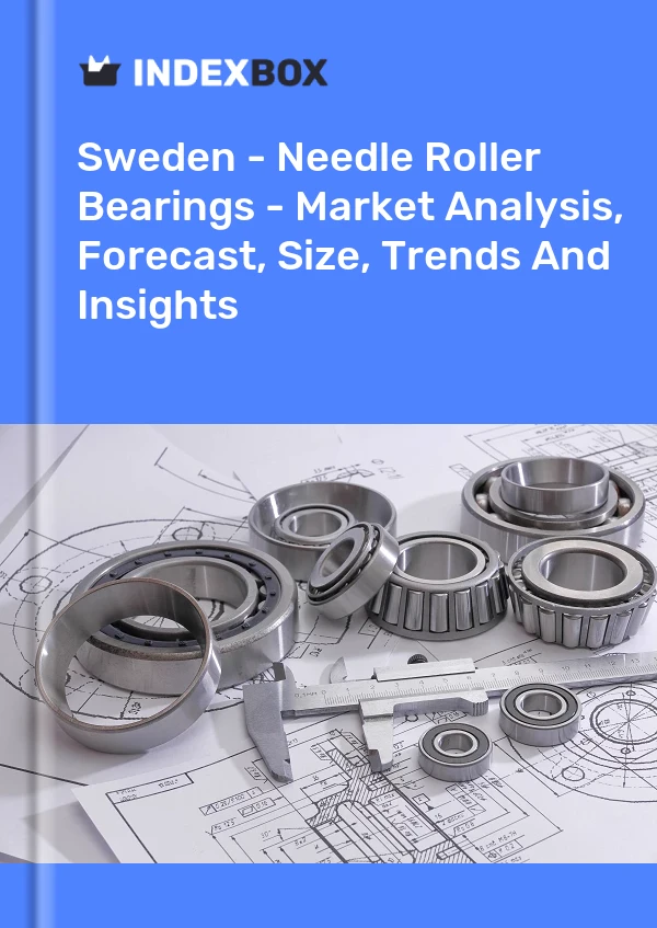报告 瑞典 - 滚针轴承 - 市场分析、预测、规模、趋势和见解 for 499$