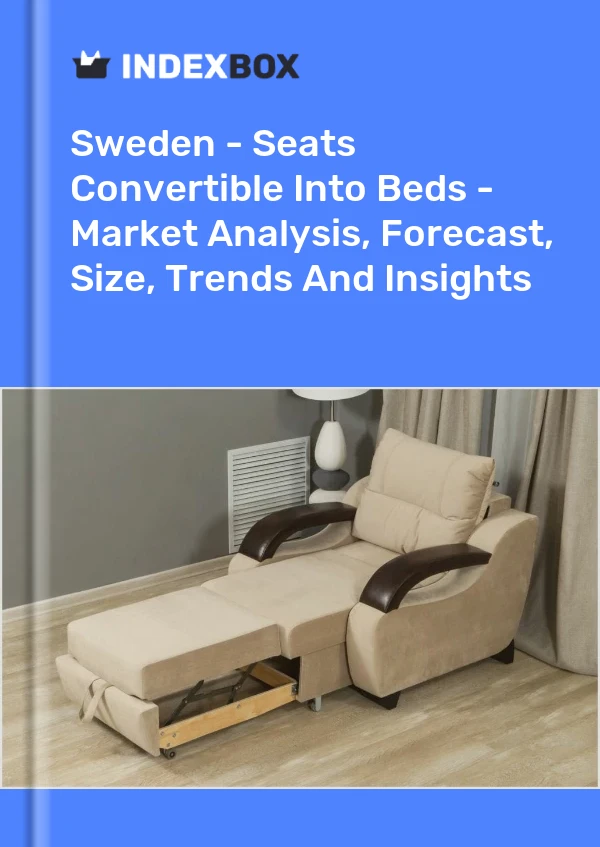 报告 瑞典 - 可折叠成床的座椅 - 市场分析、预测、规模、趋势和见解 for 499$