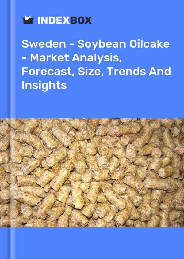 Report Sweden - Soybean Oilcake - Market Analysis, Forecast, Size, Trends and Insights for 499$