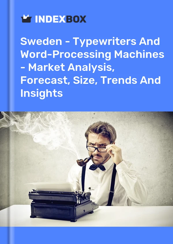 Report Sweden - Typewriters and Word-Processing Machines - Market Analysis, Forecast, Size, Trends and Insights for 499$