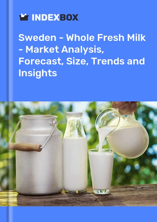 Report Sweden - Whole Fresh Milk - Market Analysis, Forecast, Size, Trends and Insights for 499$