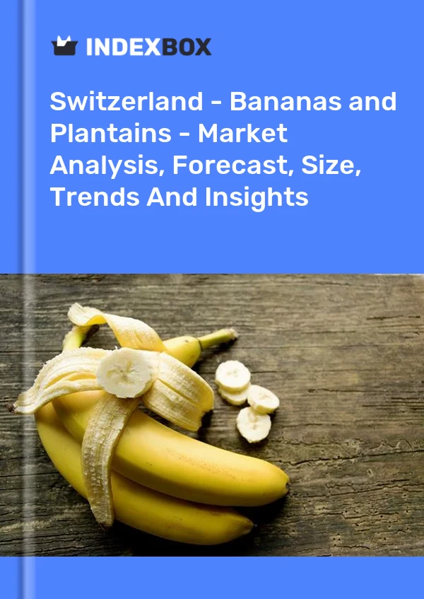 报告 瑞士 - 香蕉 - 市场分析、预测、规模、趋势和见解 for 499$