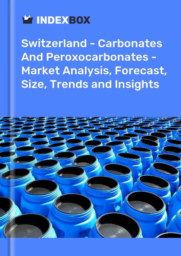 报告 瑞士 - 碳酸盐和过氧碳酸盐 - 市场分析、预测、规模、趋势和见解 for 499$