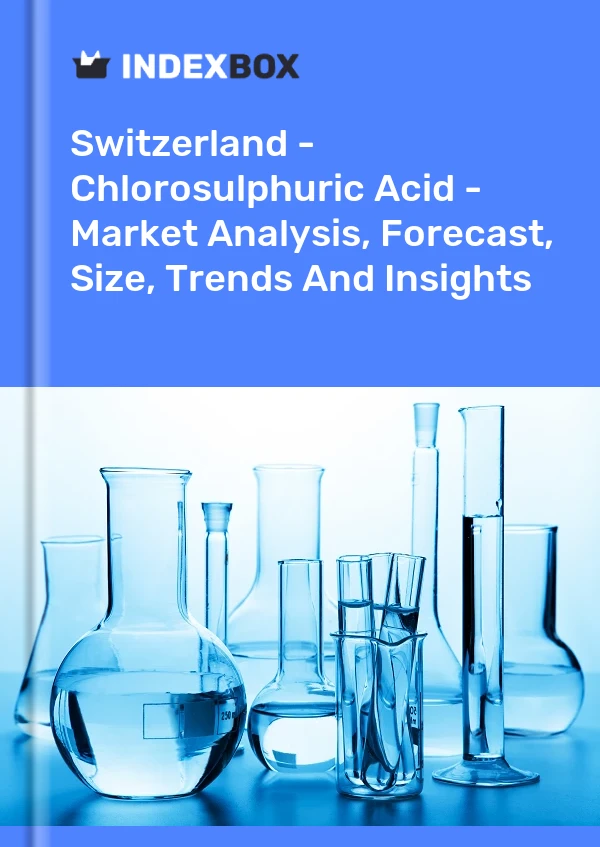Report Switzerland - Chlorosulphuric Acid - Market Analysis, Forecast, Size, Trends and Insights for 499$