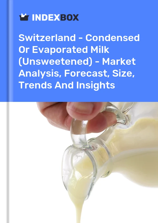 Switzerland - Condensed Or Evaporated Milk (Unsweetened) - Market Analysis, Forecast, Size, Trends And Insights