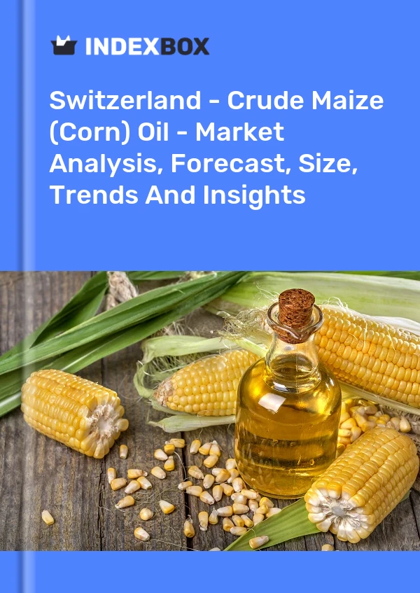 报告 瑞士 - 粗玉米（玉米）油 - 市场分析、预测、规模、趋势和见解 for 499$