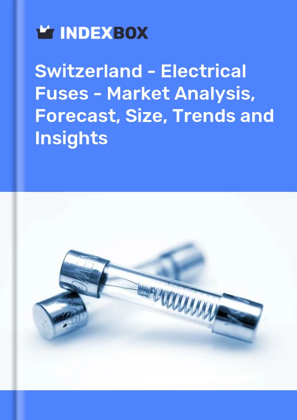 Report Switzerland - Electrical Fuses - Market Analysis, Forecast, Size, Trends and Insights for 499$
