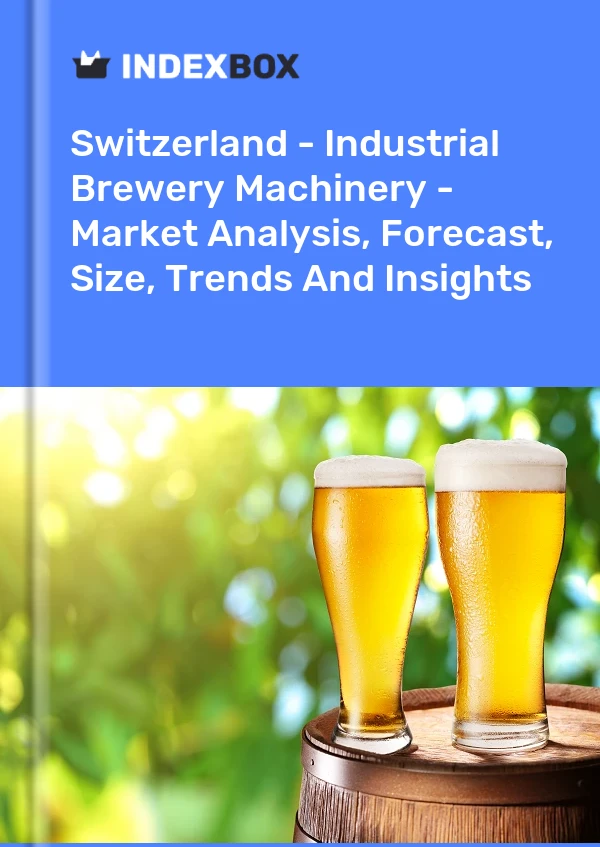 Switzerland - Industrial Brewery Machinery - Market Analysis, Forecast, Size, Trends And Insights