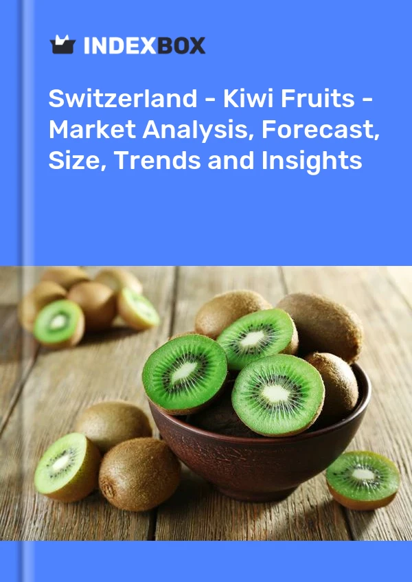 Switzerland - Kiwi Fruits - Market Analysis, Forecast, Size, Trends and Insights