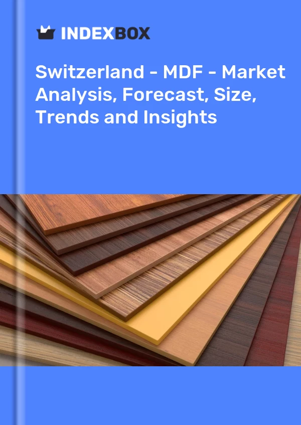 报告 瑞士 - MDF - 市场分析、预测、规模、趋势和见解 for 499$