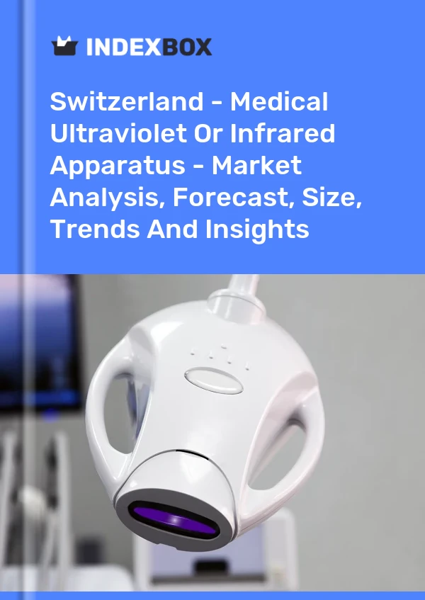Report Switzerland - Medical Ultraviolet or Infrared Apparatus - Market Analysis, Forecast, Size, Trends and Insights for 499$