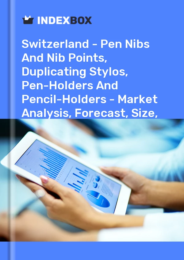 Report Switzerland - Pen Nibs and Nib Points, Duplicating Stylos, Pen-Holders and Pencil-Holders - Market Analysis, Forecast, Size, Trends and Insights for 499$
