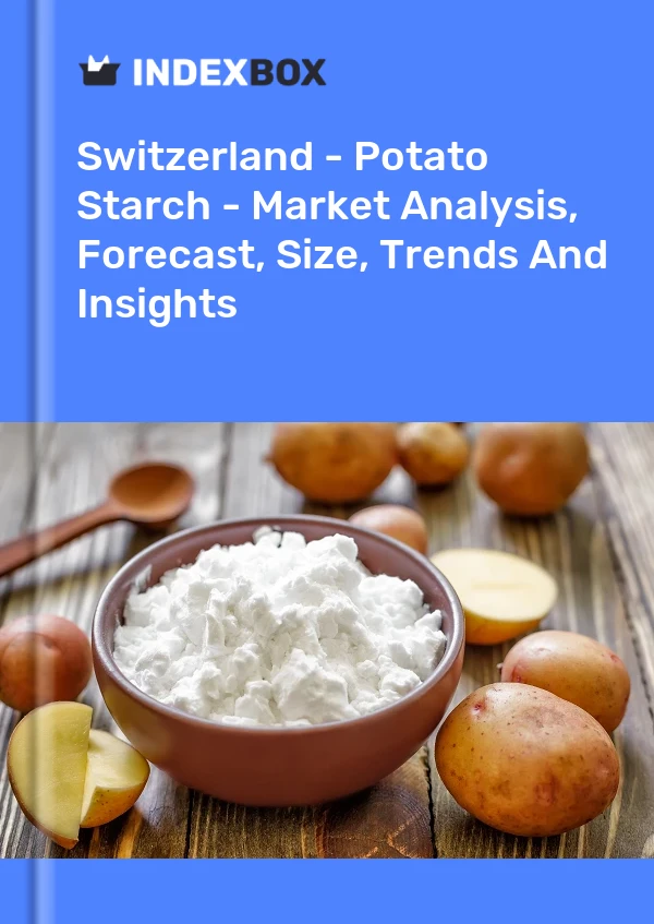 Report Switzerland - Potato Starch - Market Analysis, Forecast, Size, Trends and Insights for 499$