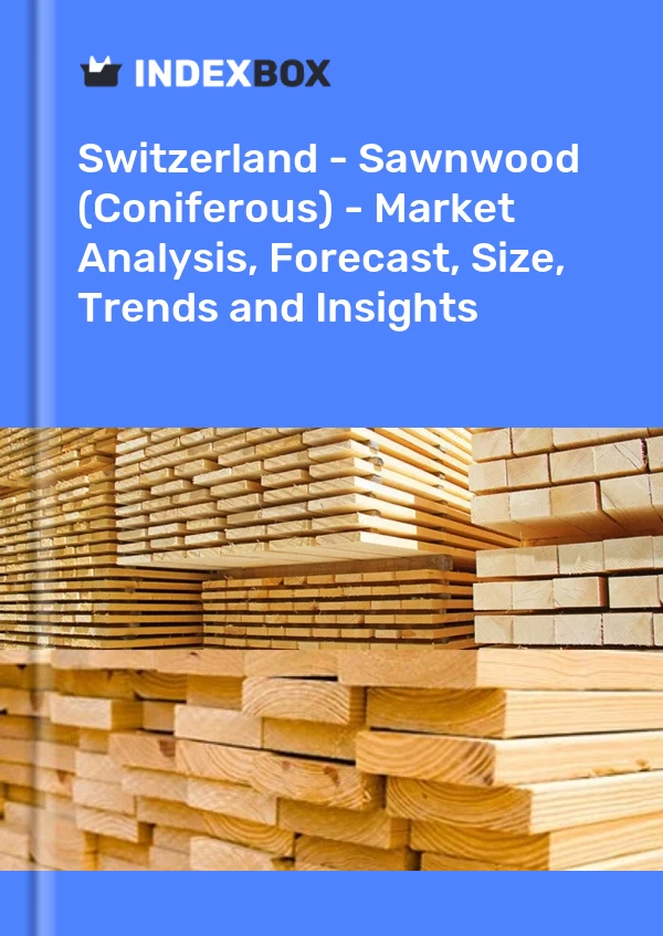 报告 瑞士 - 锯木（针叶树）- 市场分析、预测、规模、趋势和见解 for 499$