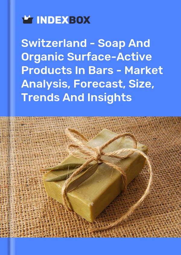 Switzerland - Soap And Organic Surface-Active Products In Bars - Market Analysis, Forecast, Size, Trends And Insights
