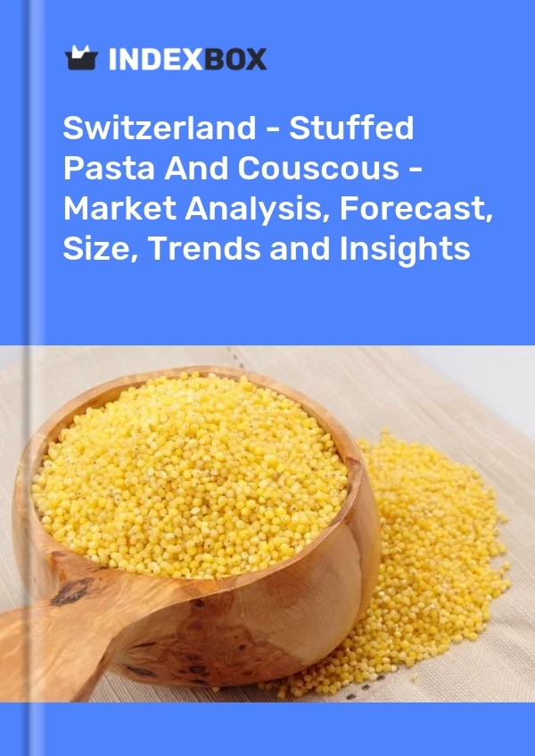 Report Switzerland - Stuffed Pasta and Couscous - Market Analysis, Forecast, Size, Trends and Insights for 499$