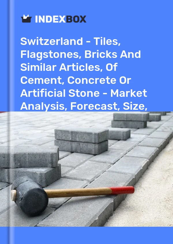报告 瑞士 - 水泥、混凝土或人造石材的瓷砖、石板、砖块和类似物品 - 市场分析、预测、尺寸、趋势和见解 for 499$