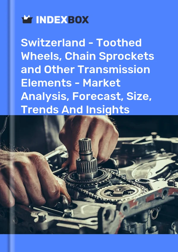 Switzerland - Toothed Wheels, Chain Sprockets and Other Transmission Elements - Market Analysis, Forecast, Size, Trends And Insights
