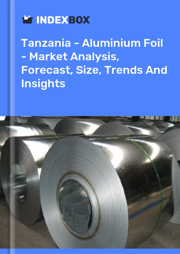 Report Tanzania - Aluminium Foil - Market Analysis, Forecast, Size, Trends and Insights for 499$