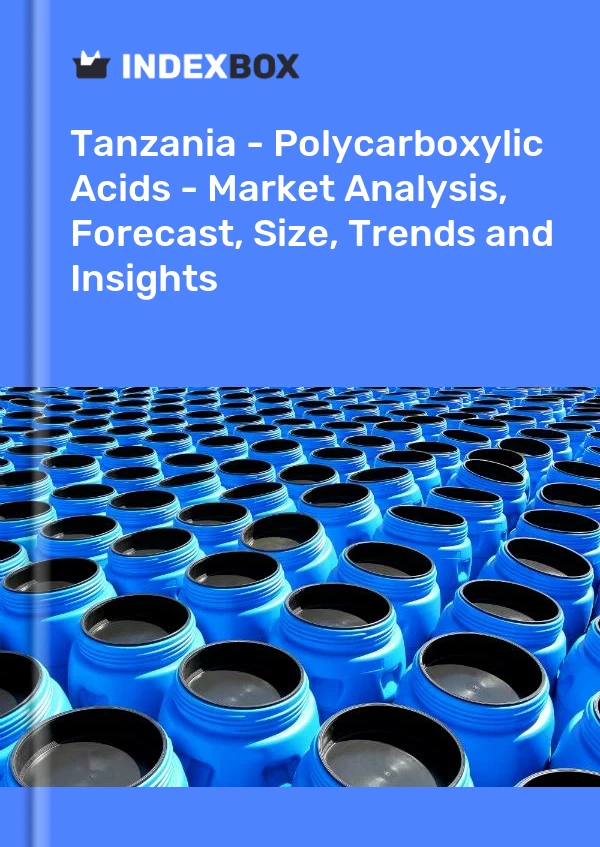 Report Tanzania - Polycarboxylic Acids - Market Analysis, Forecast, Size, Trends and Insights for 499$
