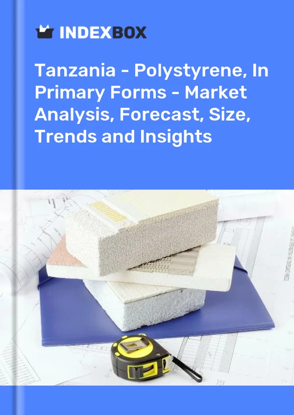 Report Tanzania - Polystyrene, in Primary Forms - Market Analysis, Forecast, Size, Trends and Insights for 499$