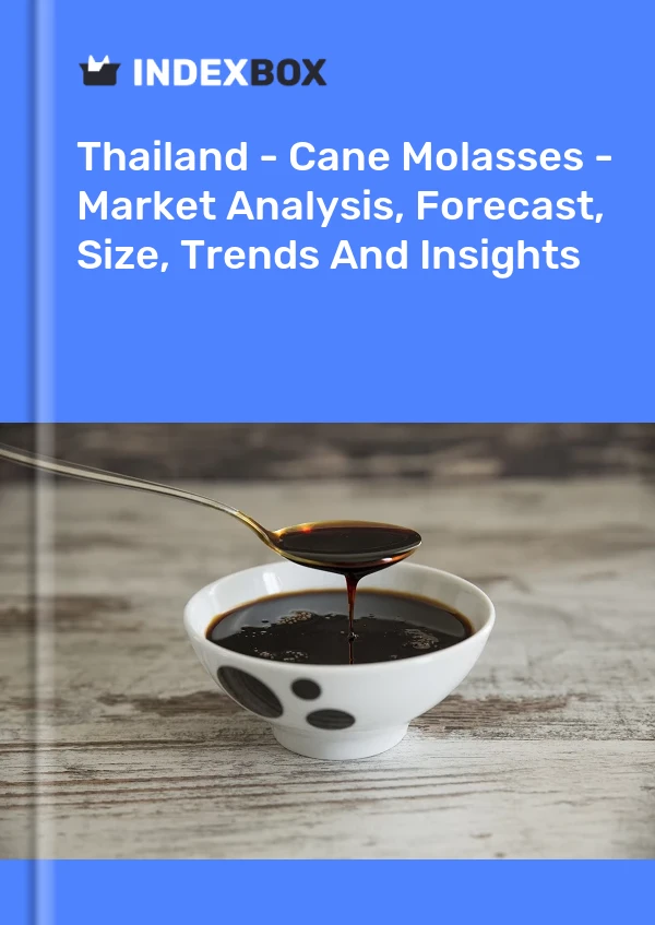 报告 泰国 - 甘蔗糖蜜 - 市场分析、预测、规模、趋势和见解 for 499$