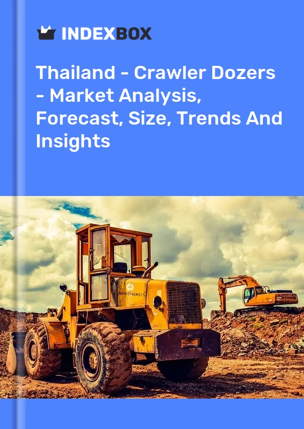 报告 泰国 - 履带式推土机 - 市场分析、预测、规模、趋势和见解 for 499$