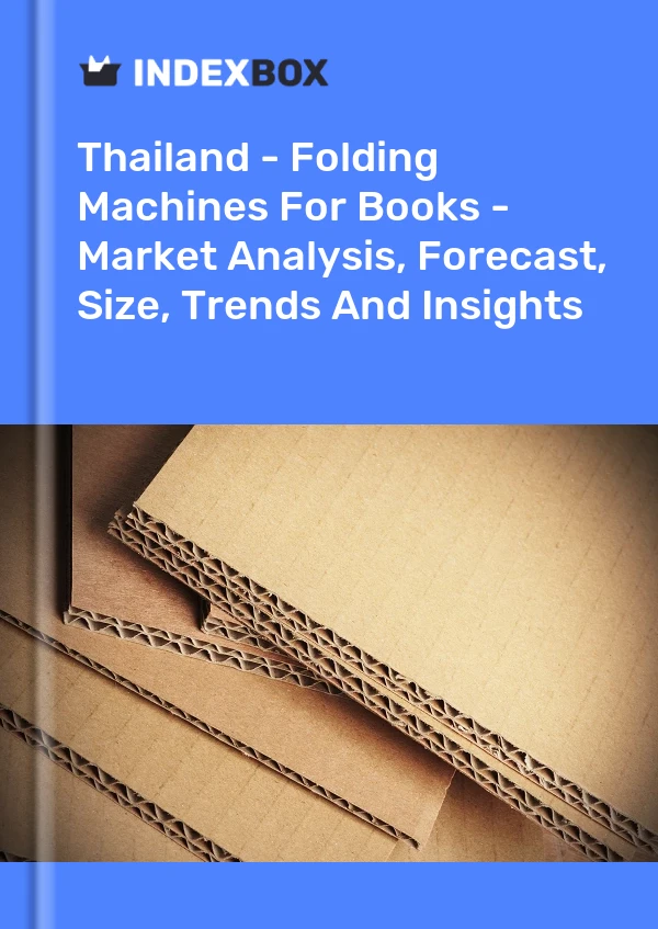 报告 泰国 - 书籍折叠机 - 市场分析、预测、规模、趋势和见解 for 499$