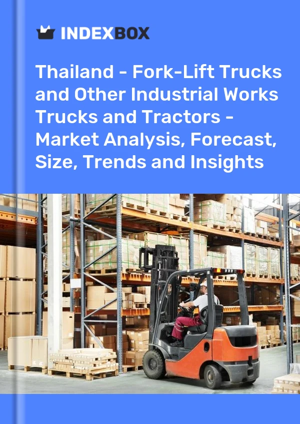 报告 泰国 - 叉车和其他工业工程卡车和拖拉机 - 市场分析、预测、规模、趋势和见解 for 499$