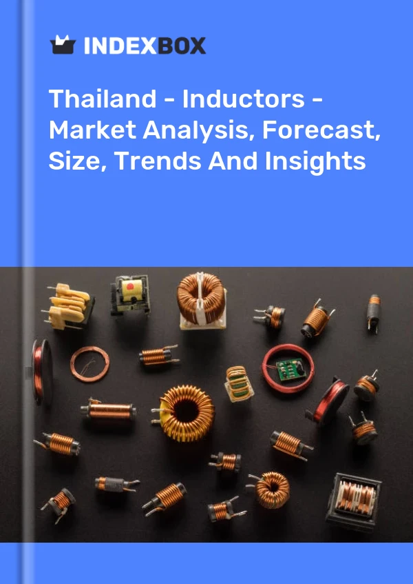 报告 泰国 - 电感器 - 市场分析、预测、规模、趋势和见解 for 499$