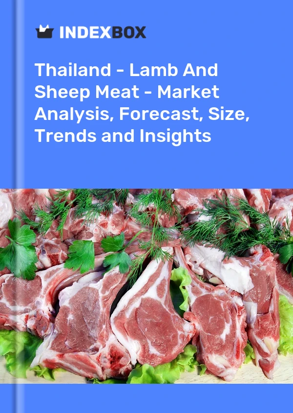 报告 泰国 - 羊肉和绵羊肉 - 市场分析、预测、规模、趋势和见解 for 499$