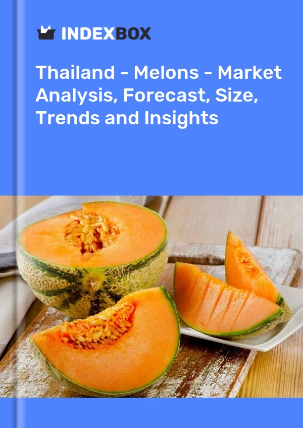 报告 泰国 - 甜瓜 - 市场分析、预测、规模、趋势和见解 for 499$