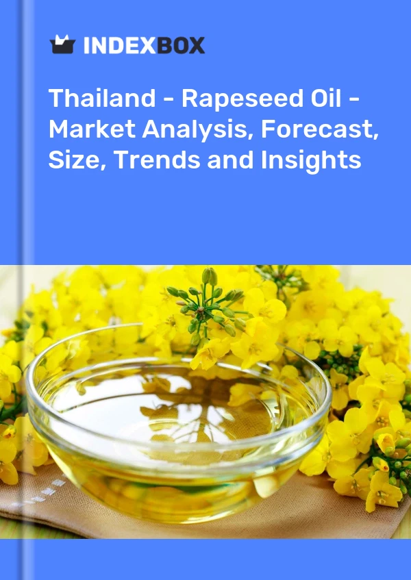 报告 泰国 - 菜籽油 - 市场分析、预测、规模、趋势和见解 for 499$