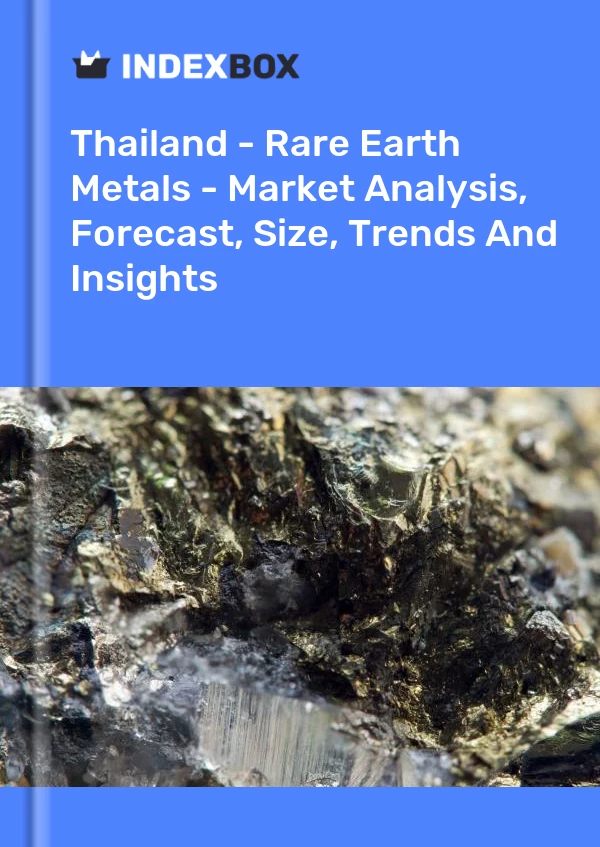 报告 泰国 - 稀土金属 - 市场分析、预测、规模、趋势和见解 for 499$