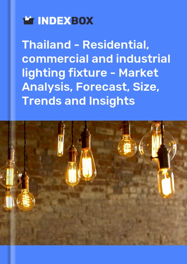 Report Thailand - Residential, commercial and industrial lighting fixture - Market Analysis, Forecast, Size, Trends and Insights for 499$