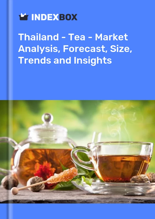 报告 泰国 - 茶 - 市场分析、预测、规模、趋势和见解 for 499$