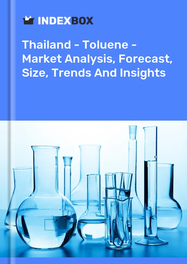 报告 泰国 - 甲苯 - 市场分析、预测、规模、趋势和见解 for 499$