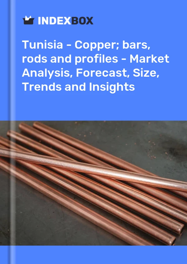 Report Tunisia - Copper; bars, rods and profiles - Market Analysis, Forecast, Size, Trends and Insights for 499$