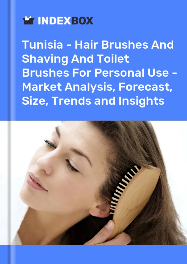 Tunisia - Hair Brushes And Shaving And Toilet Brushes For Personal Use - Market Analysis, Forecast, Size, Trends and Insights