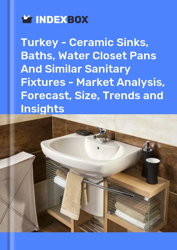 报告 土耳其 - 陶瓷水槽、浴缸、抽水马桶和类似的卫生设备 - 市场分析、预测、规模、趋势和见解 for 499$