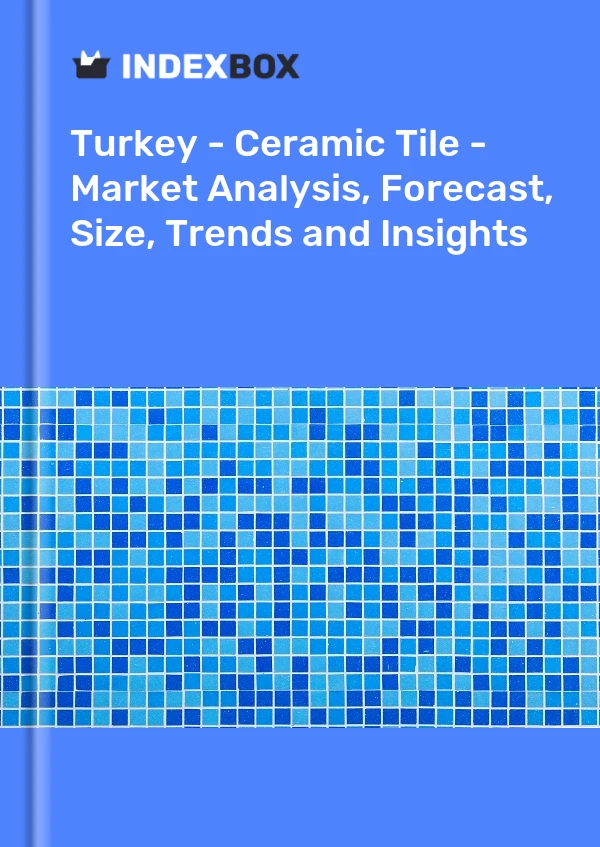 土耳其 - 瓷砖 - 市场分析、预测、规模、趋势和见解