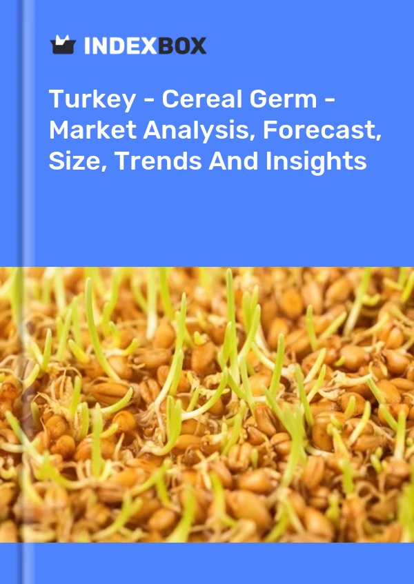 土耳其 - 谷物胚芽 - 市场分析、预测、规模、趋势和见解