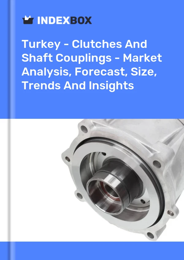 报告 土耳其 - 离合器和联轴器 - 市场分析、预测、规模、趋势和见解 for 499$