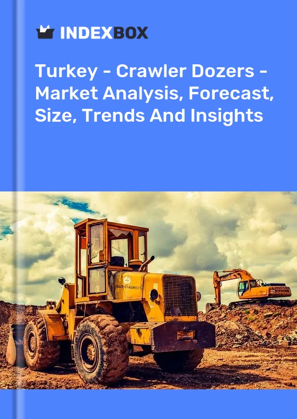 报告 土耳其 - 履带式推土机 - 市场分析、预测、规模、趋势和见解 for 499$