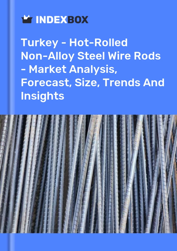Report Turkey - Hot-Rolled Non-Alloy Steel Wire Rods - Market Analysis, Forecast, Size, Trends and Insights for 499$